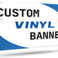 CUSTOM VINYL BANNERS